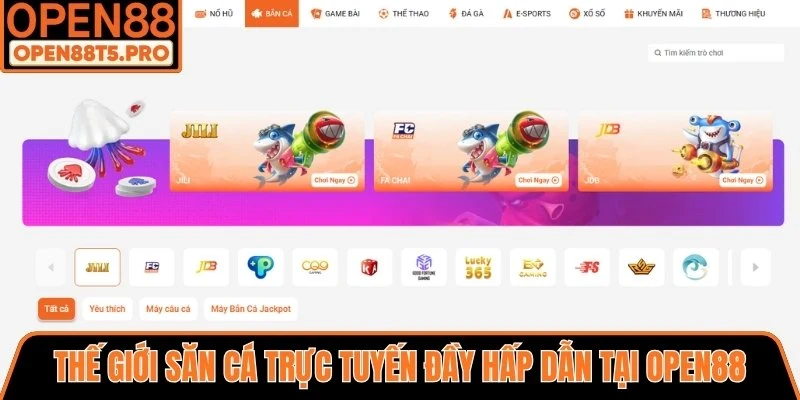 Thế giới săn cá trực tuyến đầy hấp dẫn tại OPEN88