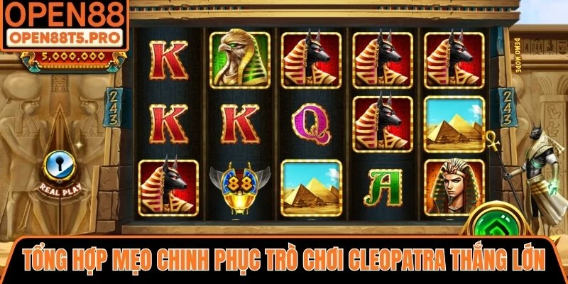 Tổng hợp mẹo chinh phục trò chơi Cleopatra thắng lớn