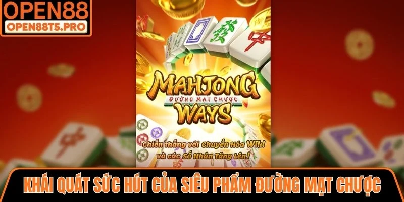 Khái quát sức hút của siêu phẩm Đường Mạt Chược OPEN88