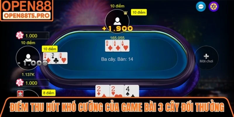 Điểm thu hút khó cưỡng của game bài 3 cây đổi thưởng hiện nay
