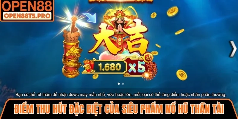Những điểm thu hút đặc biệt của siêu phẩm nổ hũ thần tài 2026